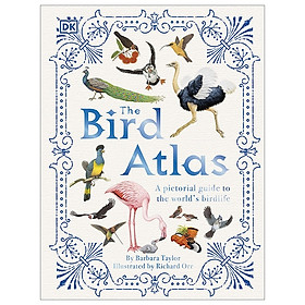 [Download Sách] The Bird Atlas: A Pictorial Guide To The World's Birdlife