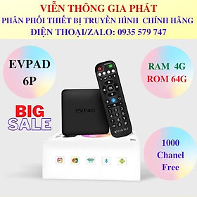 Mua Tivi box EVPAD 6P Ram 4G + Rom 64G Android 10.0 Xem Truyền Hình Quốc Tế  Có Remote Hỗ Trợ Voice