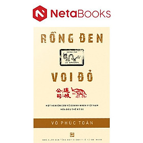 Rồng Đen Voi Đỏ - Một Nghiên Cứu Về Doanh Nhân Việt Nam Nửa Đầu Thế Kỷ XX