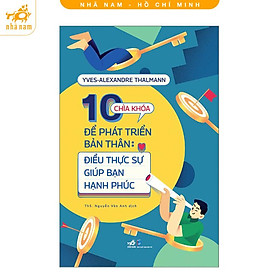 Sách - 10 chìa khóa để bản thân phát triển: Điều thực sự giúp bạn hạnh phúc (Nhã Nam HCM)