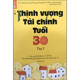 Sách Thịnh Vượng Tài Chính Tuổi 30 - Tập 1 (Tái Bản 2019)