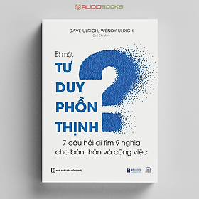 Bí Mật Tư Duy Phồn Thịnh - 7 Câu Hỏi Đi Tìm Ý Nghĩa Cho Bản Thân Và Công Việc