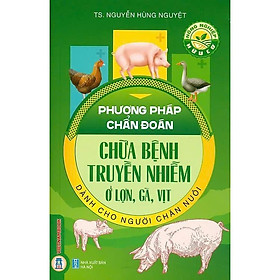 Sách - Phương Pháp Chẩn Đoán Chữa Bệnh Truyền Nhiễm Ở Lợn, Gà, Vịt Dành Cho Người Chăn Nuôi - VIETNAMBOOK