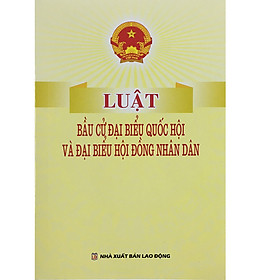 Download sách Luật Bầu Cử Đại Biểu Quốc Hội Và Đại Biểu Hội Đồng Nhân Dân 