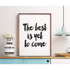 Tranh in cao cấp | Typography-The Best Is Yet To Come 212 , tranh canvas giá rẻ
