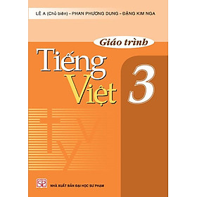 Giáo trình Tiếng Việt 3 (Tác giả Lê A - Phan Phương Dung - Đặng Kim Nga)