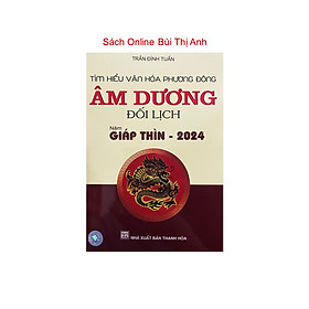 Sách -  Âm Dương Đối Lịch (Vạn sự bất cầu nhân) Giáp Thìn 2024