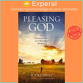 Sách - Pleasing God - The Greatest Joy and Highest Honor by R.T. Kendall (UK edition, paperback)