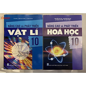 Combo 2 cuốn Nâng Cao Và Phát Triển Vật Lí và Hoá Học 10 