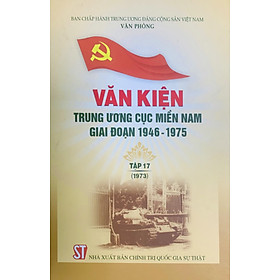 Văn kiện Trung ương Cục miền Nam giai đoạn 1946 – 1975, Tập 17 (1973)