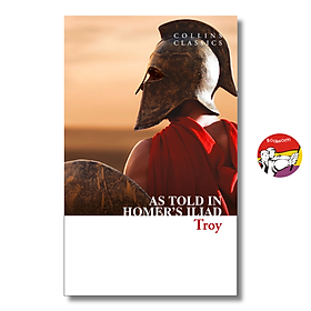 Sách - Troy: As Told in Homer's Iliad | Classics / Fiction / Cuộc chiến thành Troy / Sử thi Iliad