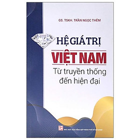 Hình ảnh sách Hệ Giá Trị Việt Nam - Từ Truyền Thống Đến Hiện Đại