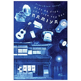 Điều kì diệu của tiệm tạp hóa Namiya - Diệu Hoa