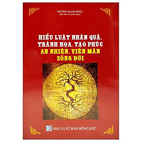 Hiểu Luật Nhân Quả, Tránh Thảm Họa, Tọa Phúc An Nhiên, Viên Mãn Sống Đời - NS Lao Động
