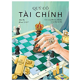 Quý Cô Tài Chính - Cẩm Nang Đầu Tư, Tích Lũy Và Tư Duy Tự Chủ