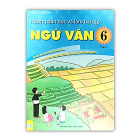 Sách - Hướng Dẫn Học Và Làm Bài Tập Ngữ Văn 6 - Tập 2 Biên Soạn Theo Chương Trình GDPT mới ( Bộ sách Kết Nối )