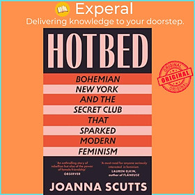 Sách - Hotbed - Bohemian New York and the Secret Club that Sparked Modern Femin by Joanna Scutts (UK edition, paperback)