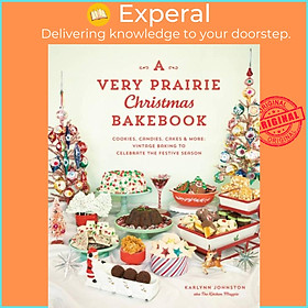 Sách - A Very Prairie Christmas Bakebook - Cookies, Cans, Cakes & More: V by Karlynn Johnston (UK edition, hardcover)