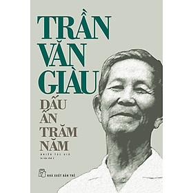 Trần Văn Giàu - Dấu Ấn Trăm Năm - TRẺ