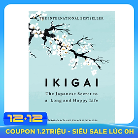 Ikigai : The Japanese Secret To A Long And Happy Life