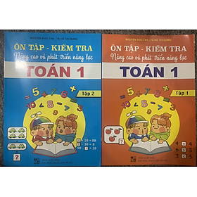 (Combo 2 tập) Ôn Tập - Kiểm Tra Nâng Cao Và Phát Triển Năng Lực Toán 1