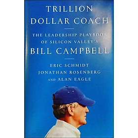 Trillion Dollar Coach: The Leadership Playbook of Silicon Valley's Bill Campbell