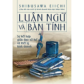 Nơi bán Sách kết hợp giữa đạo xử thế và triết lý kinh doanh- Luận ngữ và bàn tính - Giá Từ -1đ