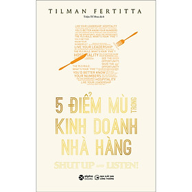 5 ĐIỂM MÙ TRONG KINH DOANH NHÀ HÀNG - Tilman Fertitta - Triệu Tố Hoa dịch - (bìa mềm)