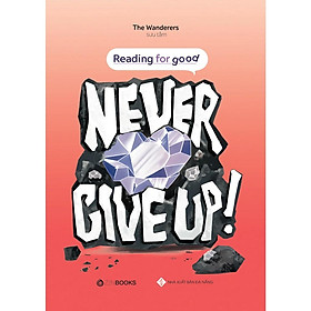 Sách - Reading For Good - Never Give Up