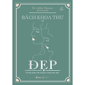 Bách Khoa Thư Về Đẹp - 45 Liệu Pháp Nuôi Dưỡng Vẻ Đẹp Toàn Diện _AZ