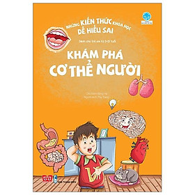 Sách Những Kiến Thức Khoa Học Dễ Hiểu Sai - Khám Phá Cơ Thể Người