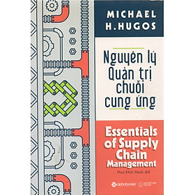 Nguyên lý quản trị chuỗi cung ứng - Essentials of Supply Chain Management