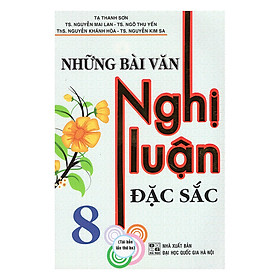 Nơi bán Những Bài Văn Nghị Luận Đặc Sắc 8 - Giá Từ -1đ