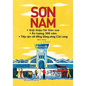 Giới Thiệu Sài Gòn Xưa; Ấn Tượng 300 Năm; Tiếp Cận Với Đồng Bằng Sông Cửu Long - Sai Lei