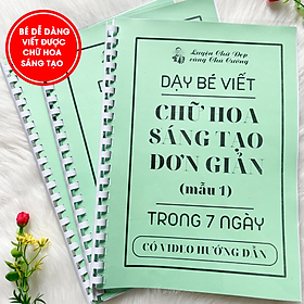 Dạy Bé Viết Chữ Hoa Sáng Tạo Đơn Giản mẫu 1 (đọc kỹ mô tả)