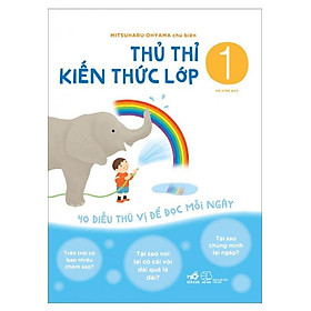 Thủ Thỉ Kiến Thức Lớp 1 - 40 Điều Thú Vị Để Đọc Mỗi Ngày