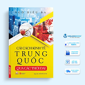 Cải Cách Kinh Tế Trung Quốc Qua Các Thời Đại - Ngô Hiểu Ba - Vanlangbooks