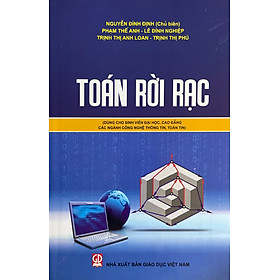 Toán rời rạc- Dùng cho sinh viên Đại học, cao đẳng các ngành công nghệ thông tin, toán tin.