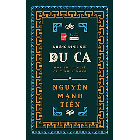 Những Đỉnh Núi Du Ca - Một Lối Tìm Về Cá Tính H'Mông (Tái bản năm 2021)