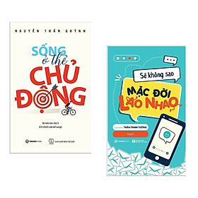 Combo 2 cuốn sách hay về kĩ năng sống : Sống Ở Thể Chủ Động + Sẽ Không Sao Mặc Đời Lao Nhao ( Tặng kèm Bookmark Happy Life)