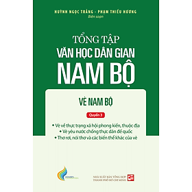 Tập III: Quyển 3 - Tổng tập văn học dân gian Nam Bộ - Vè Nam Bộ