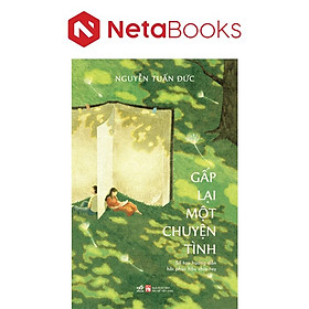 Gấp Lại Một Chuyện Tình - Sổ Tay Hướng Dẫn Hồi Phục Hậu Chia Tay - Nguyễn Tuấn Đức