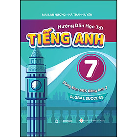 Sách Hướng Dẫn Học Tốt Tiếng Anh 7 (Dùng Kèm SGK Global Success)