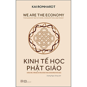 Hình ảnh Kinh tế học Phật giáo – Công việc, tiền bạc và tiêu dùng theo con đường Phật giáo