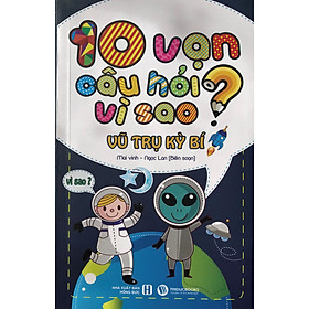 Hình ảnh 10 Vạn Câu Hỏi Vì Sao - Vũ Trụ Kỳ Bí