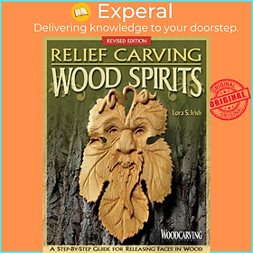 Sách - Relief Carving Wood Spirits, Revised Edition - A Step-By-Step Guide for R by Lora S Irish (UK edition, paperback)