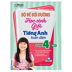 Bộ Đề Bồi Dưỡng Học Sinh Giỏi Tiếng Anh Toàn Diện Lớp 4 (Tập 1)