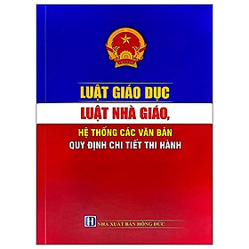 Sách - Luật Giáo Dục, Luật Nhà Giáo - Hệ Thống Các Văn Bản Quy Định Chi Tiết Thi Hành