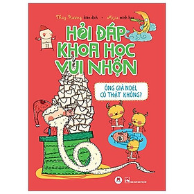 Hỏi Đáp Khoa Học Vui Nhộn - Ông Già Noel Có Thật Không?