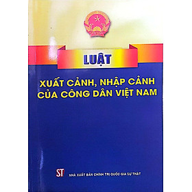 Hình ảnh Luật Xuất cảnh, nhập cảnh của công dân Việt Nam